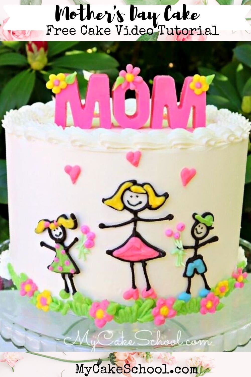 Sweet Mother's Day Cake- {Free Cake Video} - My Cake School