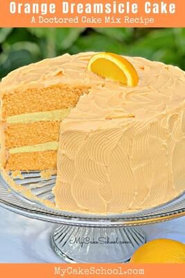 Orange Dreamsicle Cake (A Doctored Cake Mix Recipe) - My Cake School